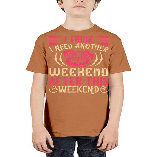 I Think I Need Another Weekend After This Weekend Style 41# - dogs - Youth Tee Unisex