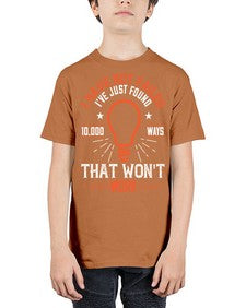 I have not failed Ive just found ways that wont work Style 38# - motivation - Youth Tee Unisex