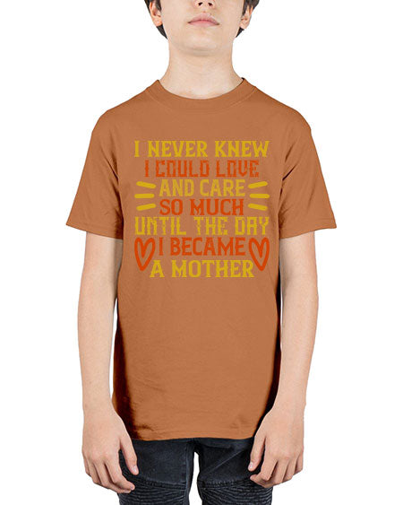 I never knew I could love and care so much until the day I became a mother Style 346# - baby - Youth Tee Unisex