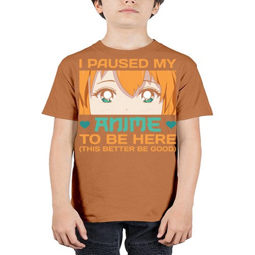 I paused my anime to be here this better be good235# - anime - Youth Tee Unisex