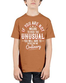 If you are not willing to risk the unusual you will have to settle for the ordinary Style 37# - motivation - Youth Tee Unisex