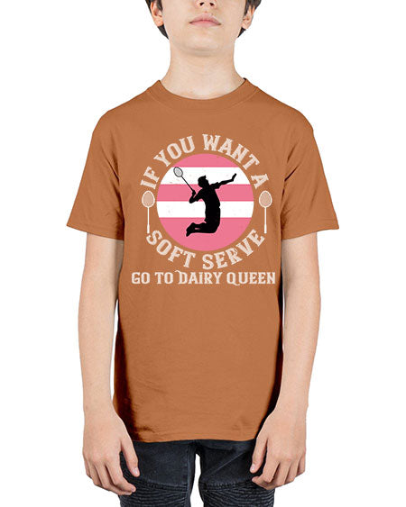 If you want a soft serve go to dairy queen 2064# - badminton - Youth Tee Unisex