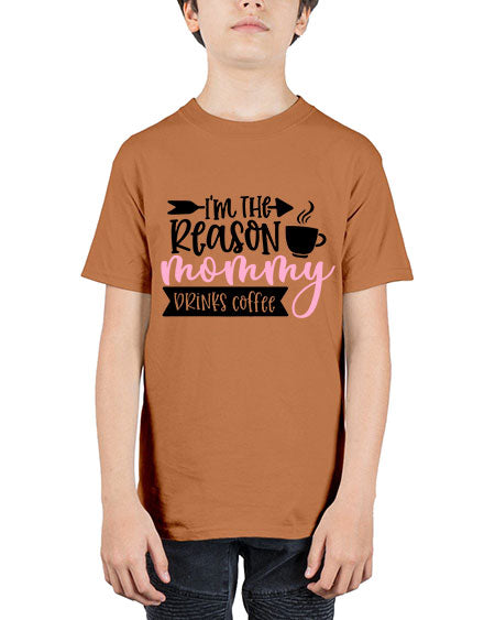 Im The Reason Mommy Drinks Coffee Style 351# - baby - Youth Tee Unisex