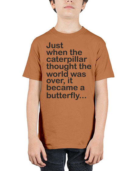 Just when the caterpillar thought the world was over - butterfly - Youth Tee Unisex
