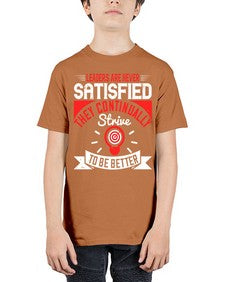 Leaders Are Never Satisfied They Continually Strive To Be Better Style 31# - motivation - Youth Tee Unisex