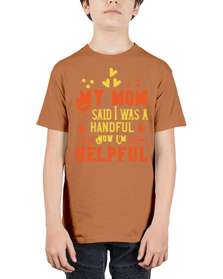 My mom said I was a handful Now I’m helpful Style 158# - kids - Youth Tee Unisex