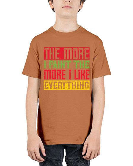 The more I paint the more I like everything Style 220# - kids - Youth Tee Unisex