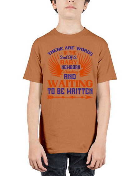 There are words in the soul of a newborn baby wanting and waiting to be written Style 460# - baby - Youth Tee Unisex
