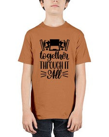 Together Through It All Style 1578# - teacher - Youth Tee Unisex