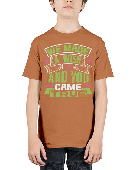 We made a wish and you came true Style 233# - baby - Youth Tee Unisex