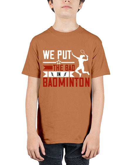 We put the bad in badminton 1772# - badminton - Youth Tee Unisex