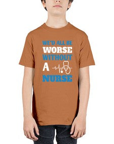 Wed all be worse without a nurse Style 1626# - nurse - Youth Tee Unisex