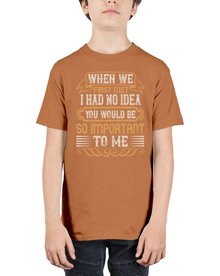 When we first met i had no idea you would be so important to me Style 10# - pig - Youth Tee Unisex