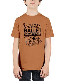 Without ballet whats the pointe 217# - ballet - Youth Tee Unisex