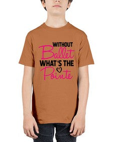 Without ballet whats the pointe 218# - ballet - Youth Tee Unisex