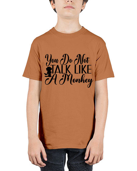 You do not talk like  - monkey - Youth Tee Unisex