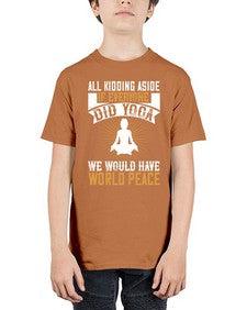 all kidding aside if everyone did yoga we would have world peace  105# - yoga - Youth Tee Unisex