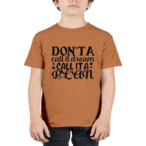 dont a call it dream call it a plan Style 124# - motivation - Youth Tee Unisex