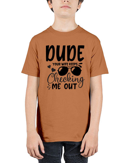 dude your wife keeps cheeking me out Style 72# - baby - Youth Tee Unisex