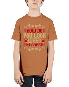 how do you look when im sober 193# - drinking - Youth Tee Unisex