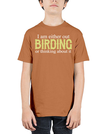 i am either out birding or thinking about it 43# - birds - Youth Tee Unisex