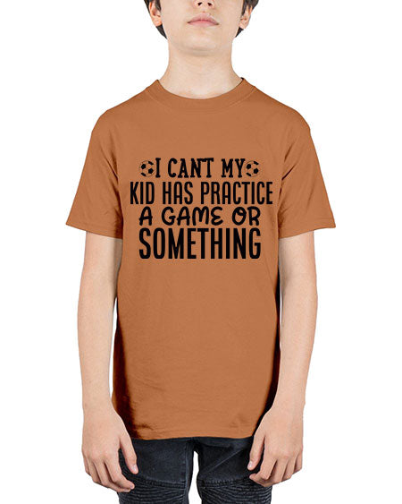 i cant my kid has practice a game or something 2283# - softball - Youth Tee Unisex