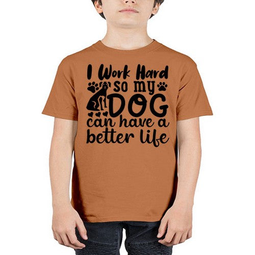 i work hard so my dog can have a better life Style 78# - dogs - Youth Tee Unisex