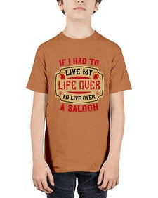 if i had to live my life over id live over a saloon 256# - drinking - Youth Tee Unisex