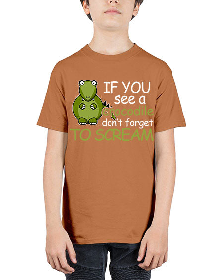 if you see a crocodile dont forget to scream - alligator - Youth Tee Unisex