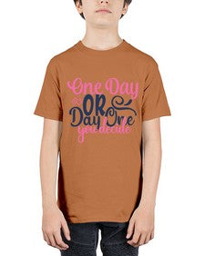 one day or day one you decide Style 80# - motivation - Youth Tee Unisex