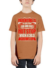 parenting is a life time job and does not stop when a child grows up 530# - parents day - Youth Tee Unisex