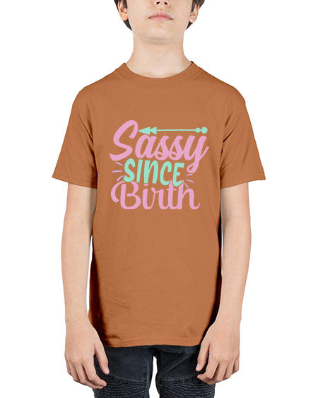 sassy since birth Style 199# - kids - Youth Tee Unisex