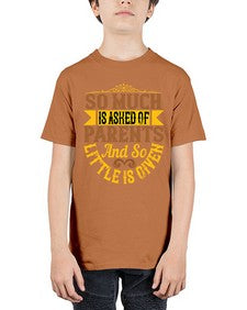 so much is asked of parents and so little is given 564# - parents day - Youth Tee Unisex