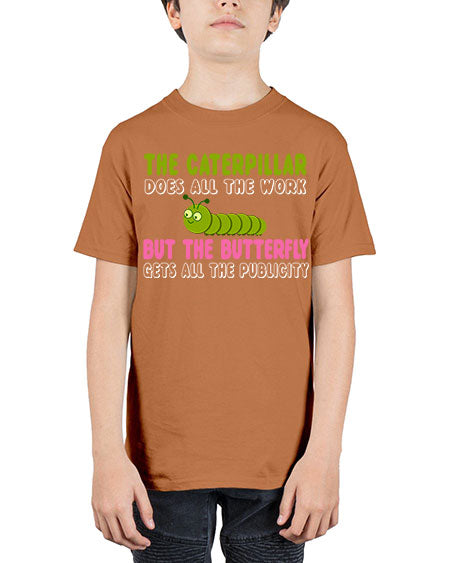 the caterpillar does all the work - butterfly - Youth Tee Unisex