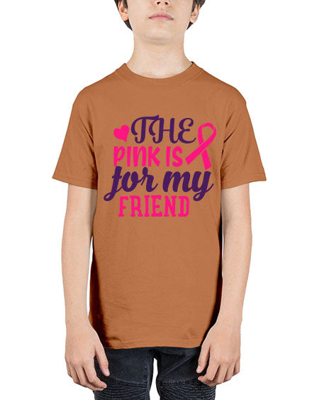 the pink is for my friend Style 2# - breast cancer - Youth Tee Unisex