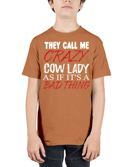 they call me crazy cow lady if its a bad thing - cow - Youth Tee Unisex