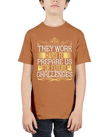 they work hard to prepare us for future challenges 617# - parents day - Youth Tee Unisex