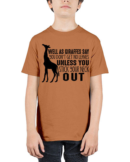 well as giraffes say you dont get no leaves unless you stick your neck out - giraffee - Youth Tee Unisex