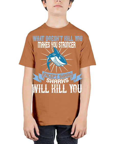what doesnt kill you makes you stronger except shark sharks will kill you Style 4# - shark-fish - Youth Tee Unisex