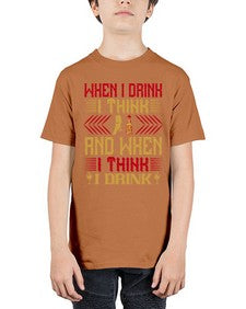 when i drink i think and when i think i drink 463# - drinking - Youth Tee Unisex