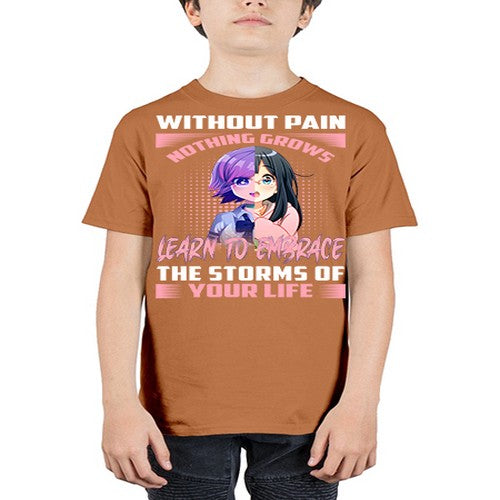 without pain nothing grows learn to embrace the storms of your life288# - anime - Youth Tee Unisex
