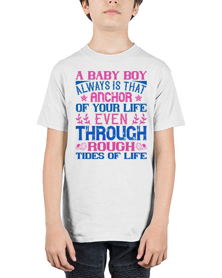 A baby boy always is that anchor of your life even through rough tides of life Style 249# - baby - Youth Tee Unisex