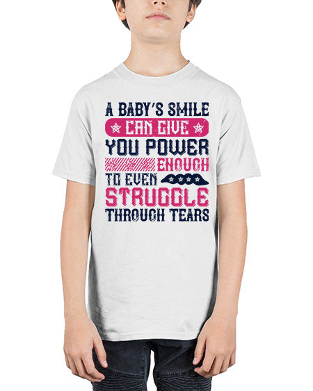 A baby’s smile can give you power… enough to even struggle through tears Style 264# - baby - Youth Tee Unisex