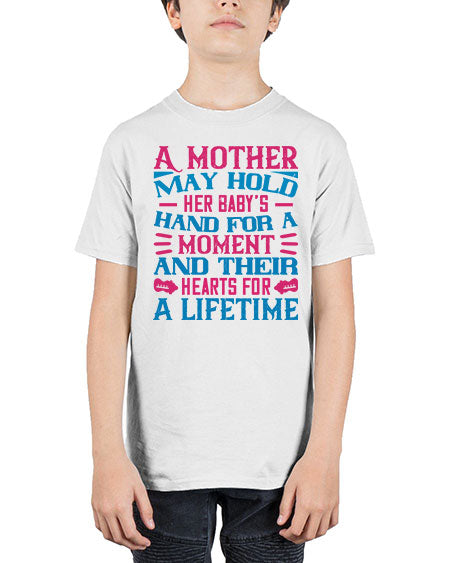 A mother may hold her baby’s hand for a moment and their hearts for a lifetime Style 267# - baby - Youth Tee Unisex