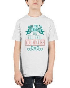 Ask me no questions and Ill tell you no lies 9# - funny - Youth Tee Unisex