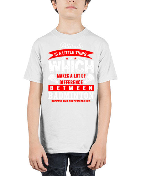 Attitude  is a thing that makes alot of difference 1453# - badminton - Youth Tee Unisex