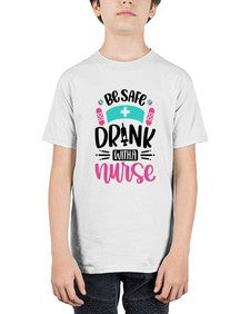 Be Safe Drink With a Nurse Style Style 601# - nurse - Youth Tee Unisex