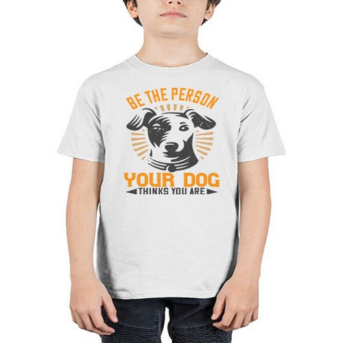 Be The Person Your Dog Thinks You Are Style 50# - dogs - Youth Tee Unisex