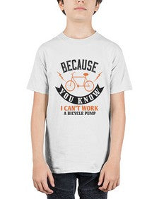 Because you know I cant work a bicycle pump 5# - bicycle - Youth Tee Unisex