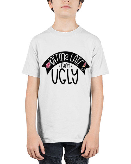 Better Late Than Ugly Style 132# - beauty - fashion - Youth Tee Unisex